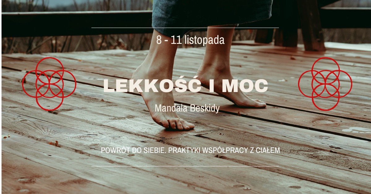 Lekkość i Moc - powrót do siebie. 4 dni praktyk współpracy z ciałem