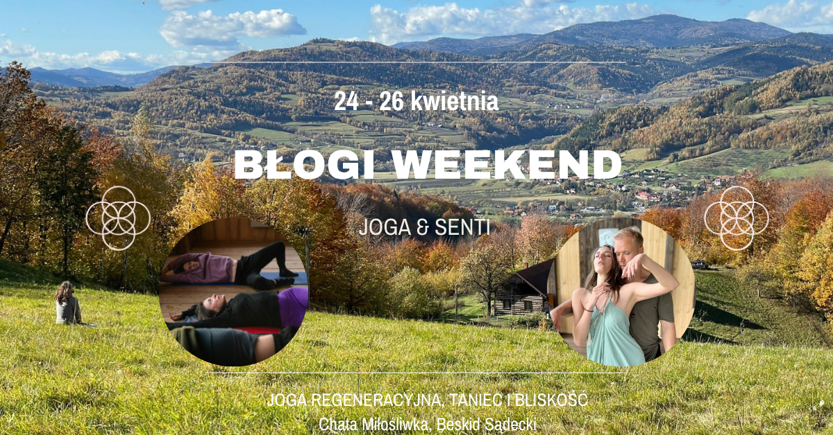 Błogi weekend. Joga regeneracyjna & Senti - taniec i bliskość